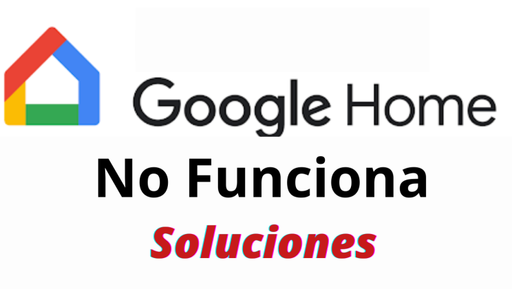 Soluciones a «Google Home no funciona»; Guía completa para resolver problemas comunes