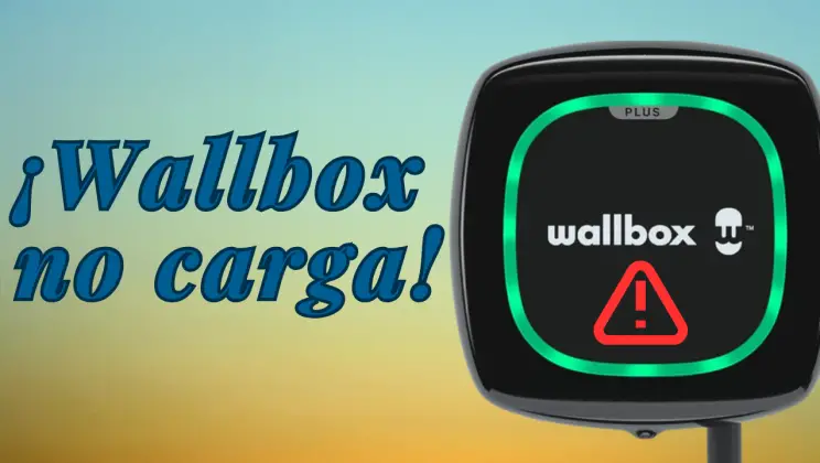 ¿Qué hacer cuando tu Wallbox no carga?; Solución de Problemas