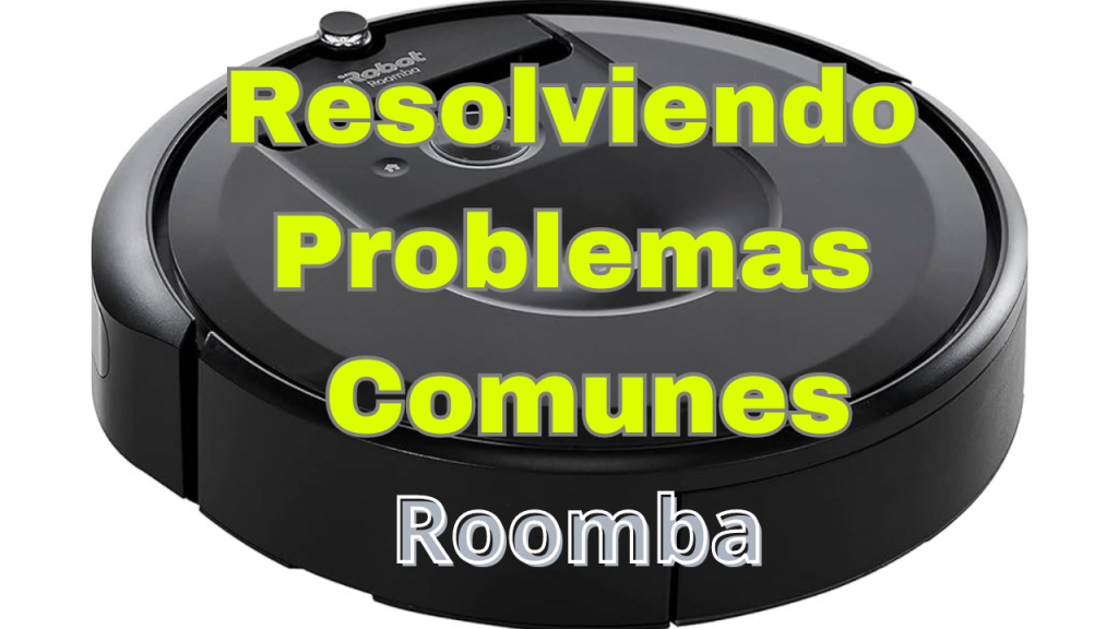 Guía Completa para Resolver Problemas de Todos los Modelos Roomba: Tabla de Soluciones Detallada